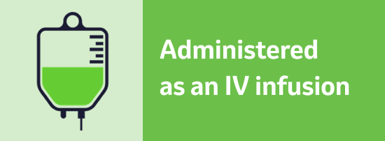 Administered as an IV infusion