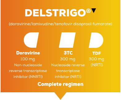 DELSTRIGO®▼ (Doravirine/lamivudine/tenofovir disoproxil fumarate) Complete regimen. Please refer to supporting documentation.
