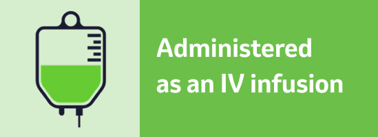 Administered as an IV infusion